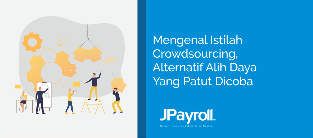 Mengenal Istilah Crowdsourcing, Alternatif Alih Daya yang Patut Dicoba.